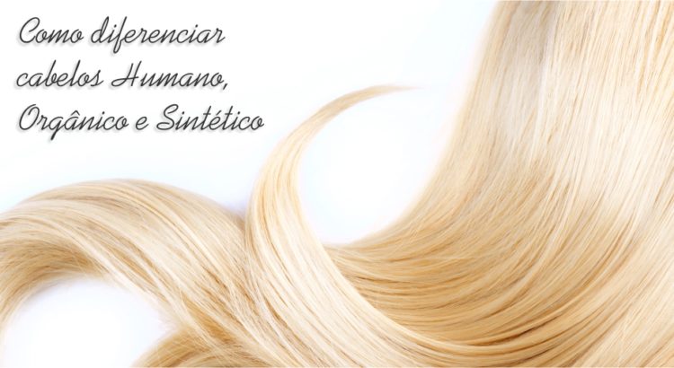Como diferenciar cabelos humano organico e sintetico