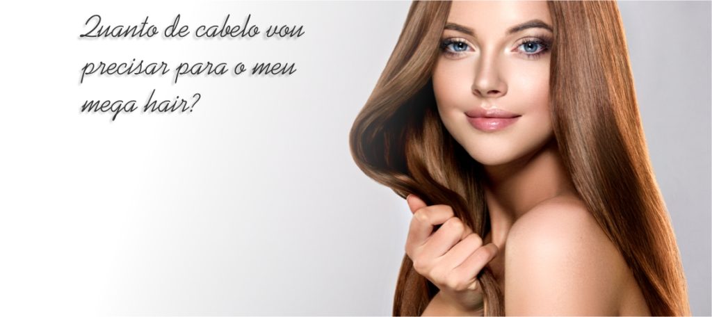 Quanto de cabelo vou precisar para o mega hair