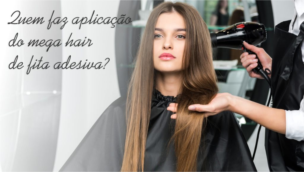 Quem coloca mega hair