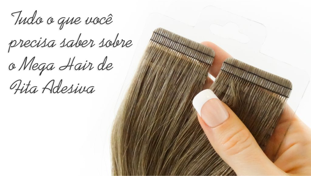 Tudo sobre o Mega Hair de Fita Adesiva