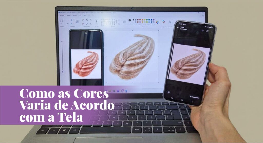 Imagem compara exibição de cores de um topo de cabeça loiro mechado em tela de laptop (tons mais frios) e smartphone (tons mais quentes/rosados). Texto: "Como as Cores Varia de Acordo com a Tela".